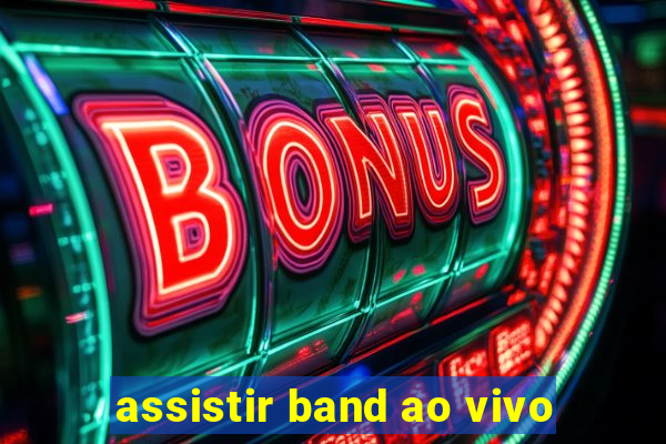 assistir band ao vivo